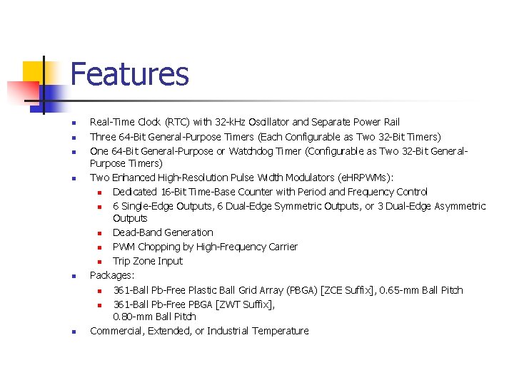 Features n n n Real-Time Clock (RTC) with 32 -k. Hz Oscillator and Separate Features n n n Real-Time Clock (RTC) with 32 -k. Hz Oscillator and Separate
