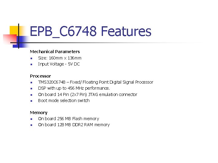 EPB_C 6748 Features Mechanical Parameters n Size: 160 mm x 136 mm n Input