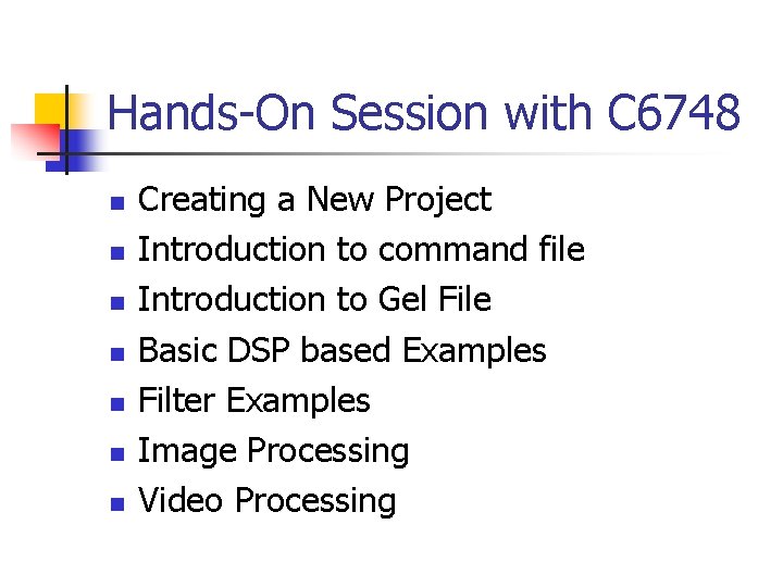 Hands-On Session with C 6748 n n n n Creating a New Project Introduction