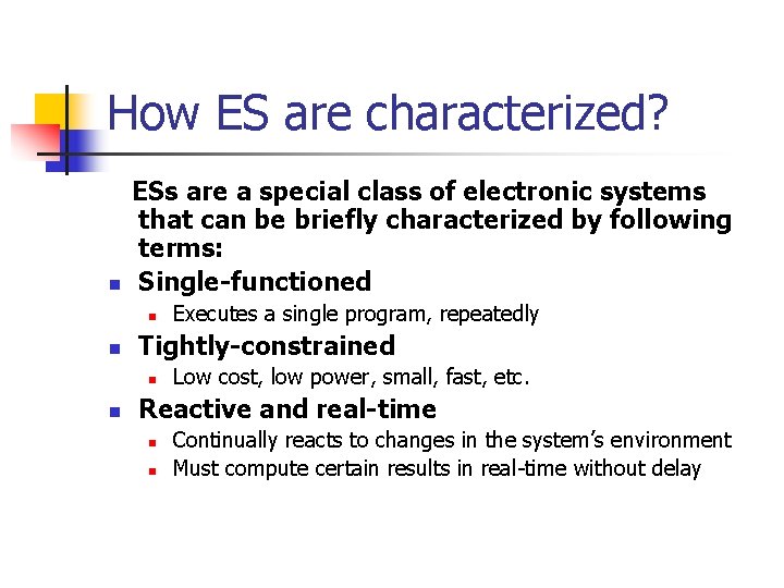 How ES are characterized? ESs are a special class of electronic systems that can