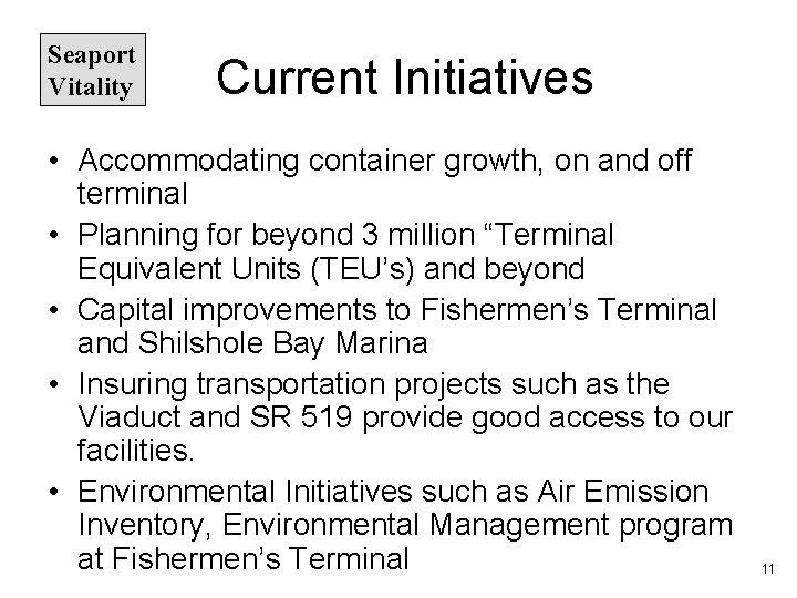 Seaport Vitality Current Initiatives • Accommodating container growth, on and off terminal • Planning