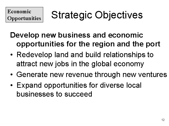 Economic Opportunities Strategic Objectives Develop new business and economic opportunities for the region and