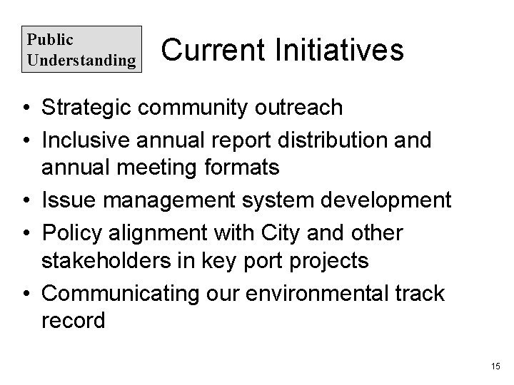 Public Understanding Current Initiatives • Strategic community outreach • Inclusive annual report distribution and