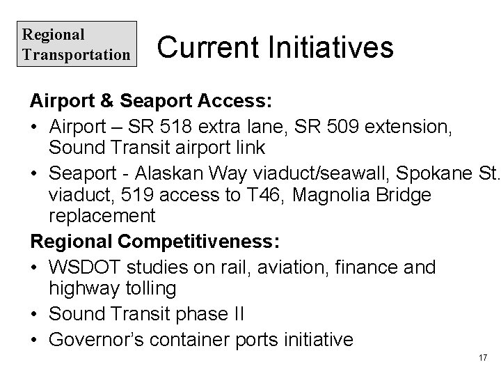 Regional Transportation Current Initiatives Airport & Seaport Access: • Airport – SR 518 extra