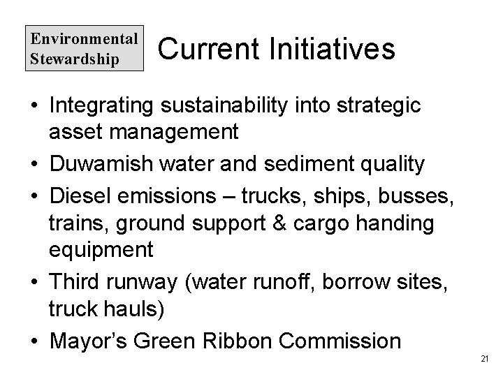 Environmental Stewardship Current Initiatives • Integrating sustainability into strategic asset management • Duwamish water