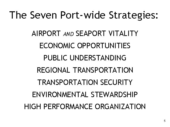 The Seven Port-wide Strategies: AIRPORT AND SEAPORT VITALITY ECONOMIC OPPORTUNITIES PUBLIC UNDERSTANDING REGIONAL TRANSPORTATION