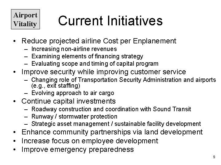 Airport Vitality Current Initiatives • Reduce projected airline Cost per Enplanement – Increasing non-airline