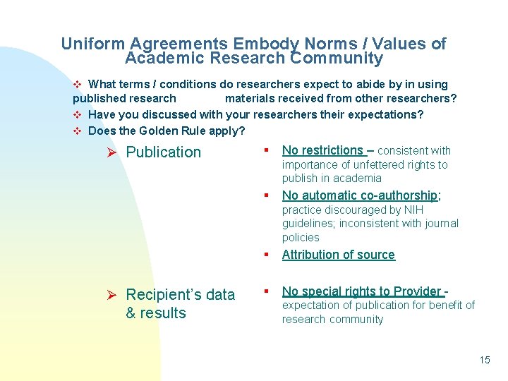 Uniform Agreements Embody Norms / Values of Academic Research Community v What terms /