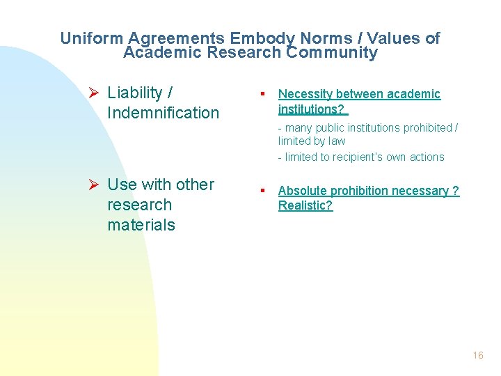 Uniform Agreements Embody Norms / Values of Academic Research Community Ø Liability / §