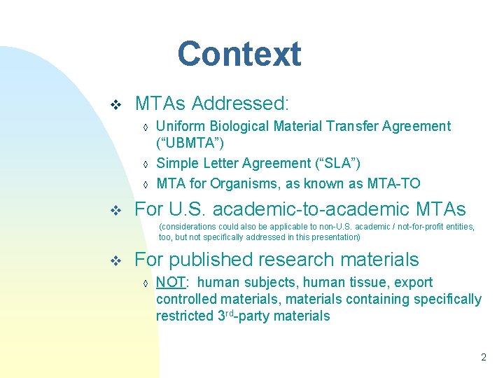 Context v MTAs Addressed: ◊ ◊ ◊ v Uniform Biological Material Transfer Agreement (“UBMTA”)