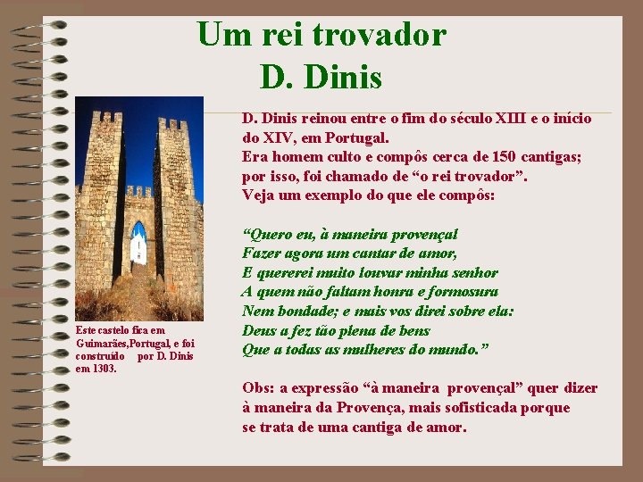 Um rei trovador D. Dinis reinou entre o fim do século XIII e o