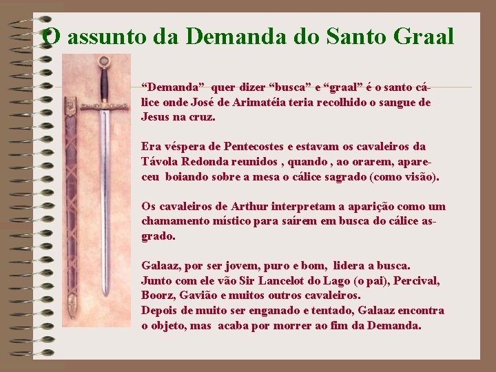 O assunto da Demanda do Santo Graal “Demanda” quer dizer “busca” e “graal” é