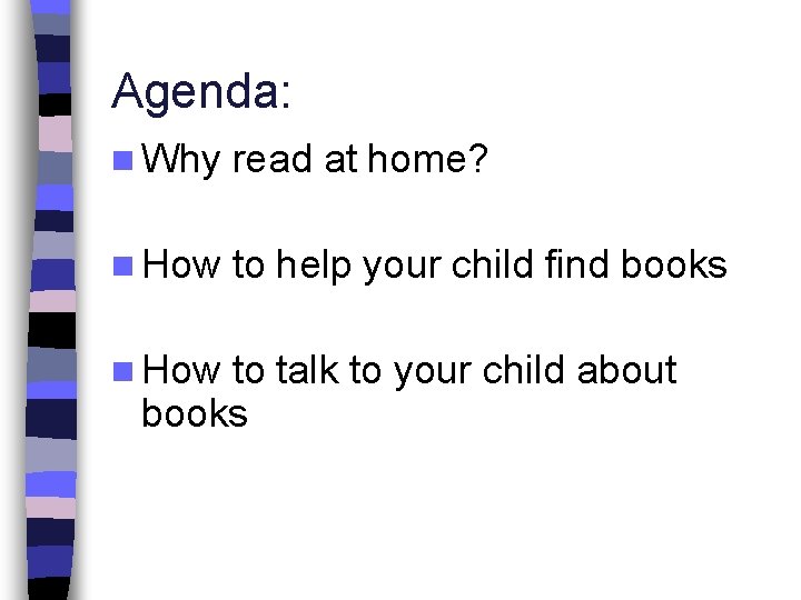 Agenda: n Why read at home? n How to help your child find books