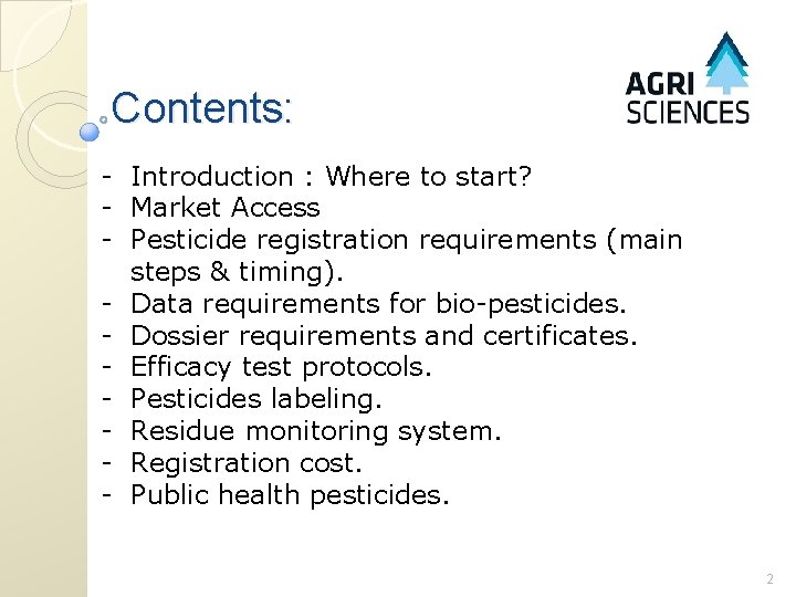 Contents: - Introduction : Where to start? - Market Access - Pesticide registration requirements