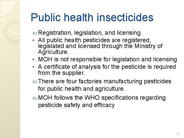 Public health insecticides Registration, legislation, and licensing • All public health pesticides are registered,