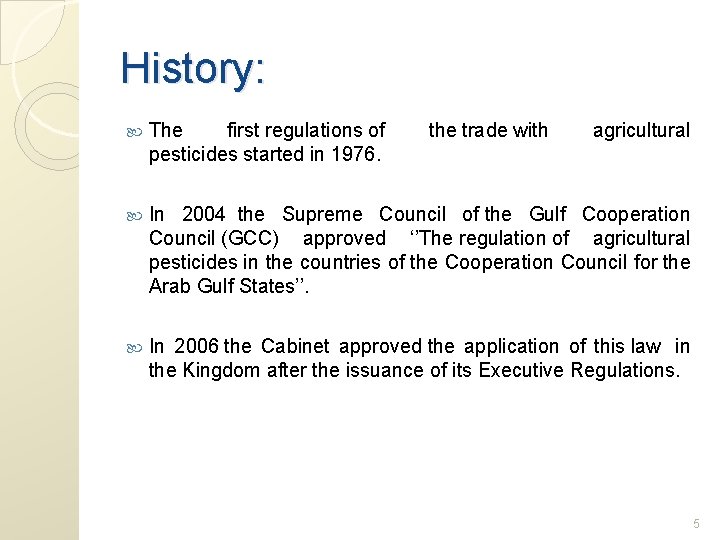 History: The first regulations of pesticides started in 1976. the trade with agricultural In