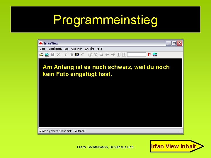 Programmeinstieg Am Anfang ist es noch schwarz, weil du noch kein Foto eingefügt hast.