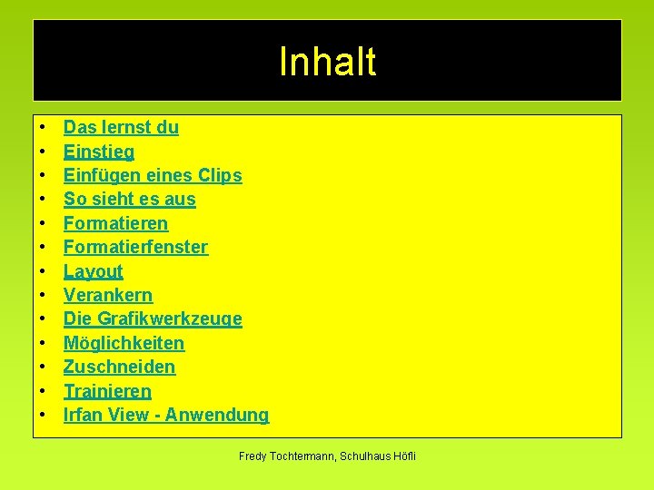 Inhalt • • • • Das lernst du Einstieg Einfügen eines Clips So sieht