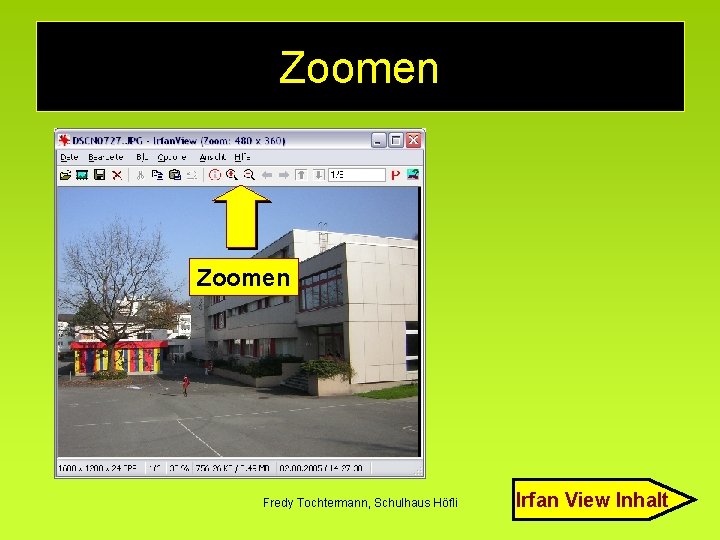 Zoomen Fredy Tochtermann, Schulhaus Höfli Irfan View Inhalt 