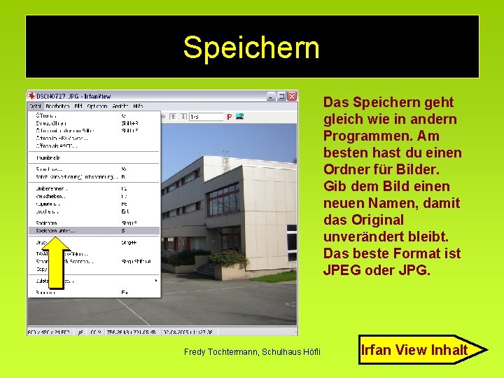 Speichern Das Speichern geht gleich wie in andern Programmen. Am besten hast du einen