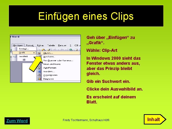 Einfügen eines Clips Geh über „Einfügen“ zu „Grafik“. Wähle: Clip-Art In Windows 2000 sieht