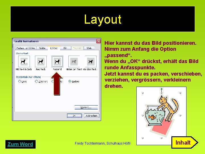 Layout Hier kannst du das Bild positionieren. Nimm zum Anfang die Option „passend“. Wenn