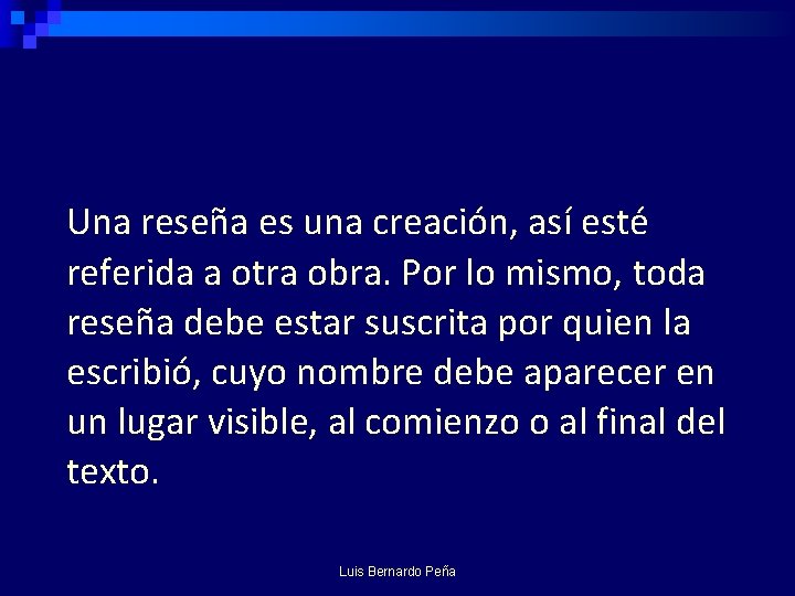 Una reseña es una creación, así esté referida a otra obra. Por lo mismo,