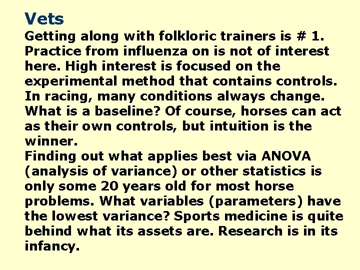 Vets Getting along with folkloric trainers is # 1. Practice from influenza on is