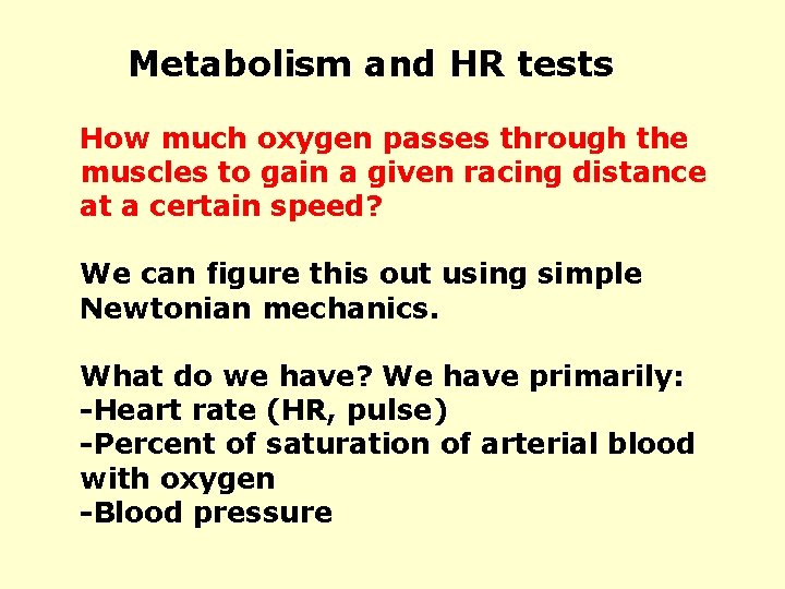 Metabolism and HR tests How much oxygen passes through the muscles to gain a