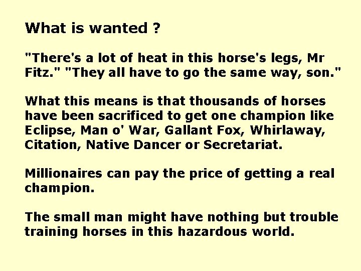 What is wanted ? "There's a lot of heat in this horse's legs, Mr