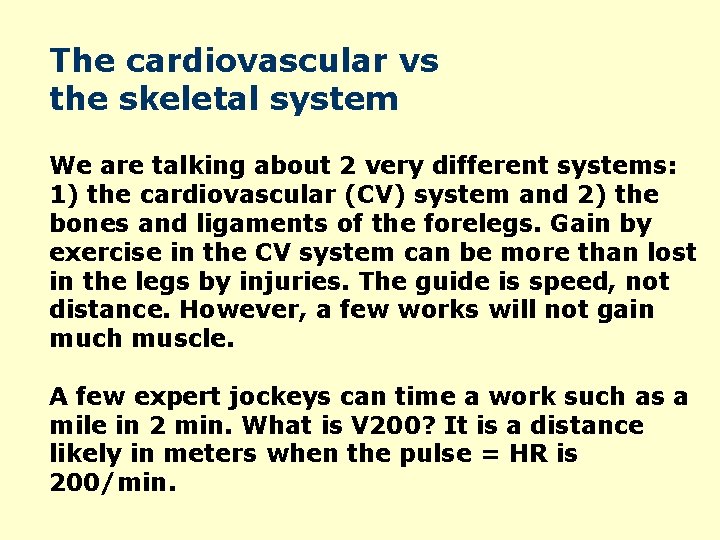 The cardiovascular vs the skeletal system We are talking about 2 very different systems: