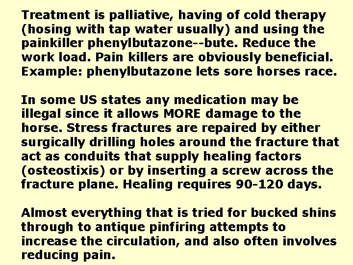 Treatment is palliative, having of cold therapy (hosing with tap water usually) and using