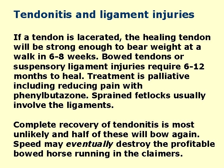 Tendonitis and ligament injuries If a tendon is lacerated, the healing tendon will be