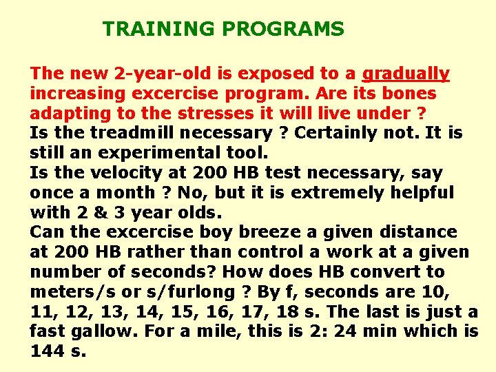 TRAINING PROGRAMS The new 2 -year-old is exposed to a gradually increasing excercise program.