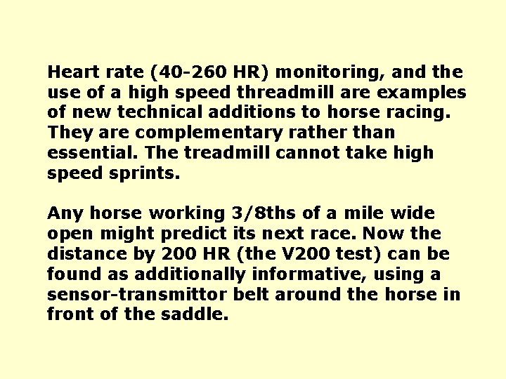 Heart rate (40 -260 HR) monitoring, and the use of a high speed threadmill