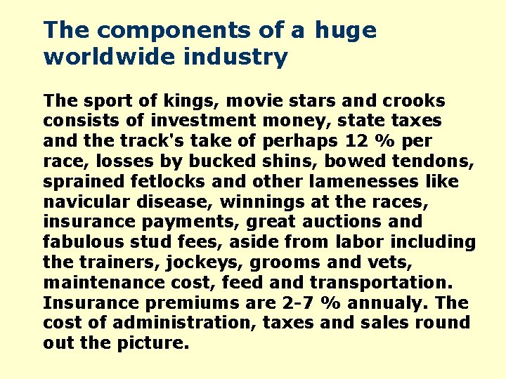 The components of a huge worldwide industry The sport of kings, movie stars and