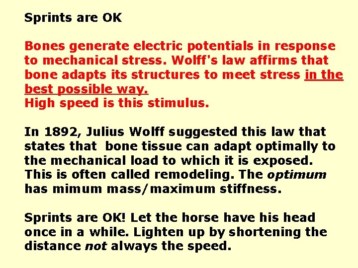 Sprints are OK Bones generate electric potentials in response to mechanical stress. Wolff's law