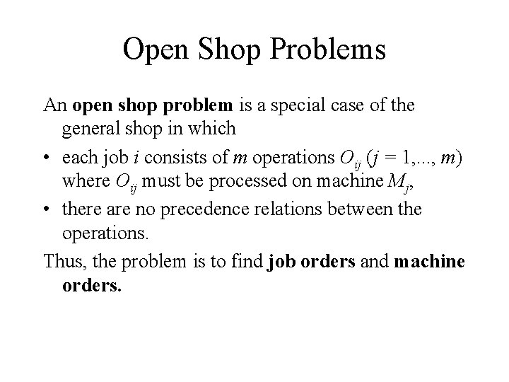 Open Shop Problems An open shop problem is a special case of the general