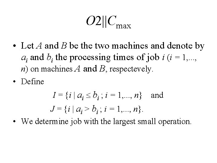 O 2||Cmax • Let A and B be the two machines and denote by