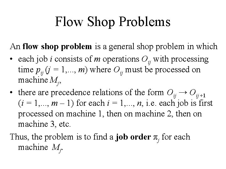 Flow Shop Problems An flow shop problem is a general shop problem in which