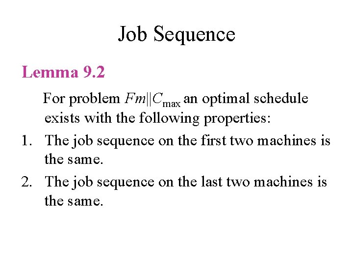 Job Sequence Lemma 9. 2 For problem Fm||Cmax an optimal schedule exists with the