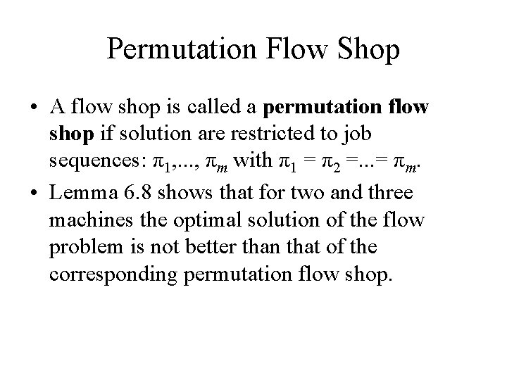 Permutation Flow Shop • A flow shop is called a permutation flow shop if