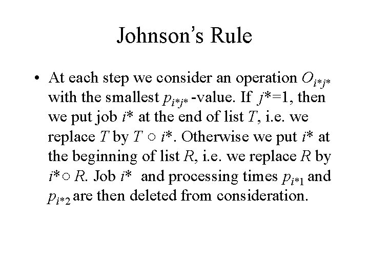 Johnson’s Rule • At each step we consider an operation Oi*j* with the smallest