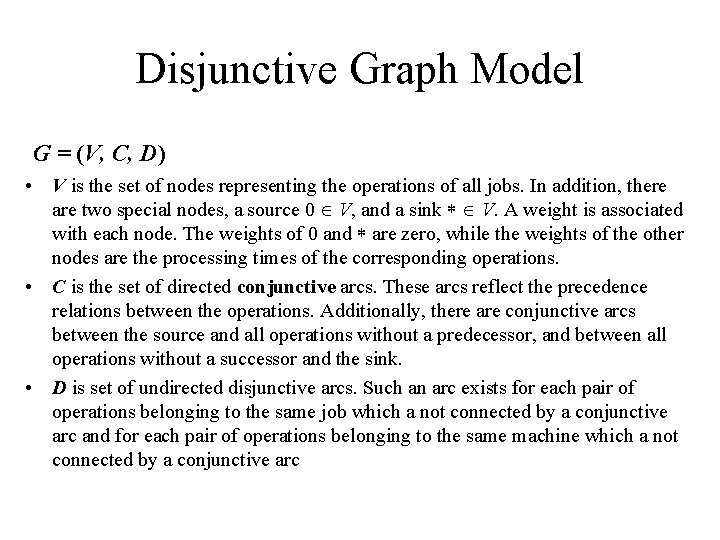 Disjunctive Graph Model G = (V, C, D) • V is the set of