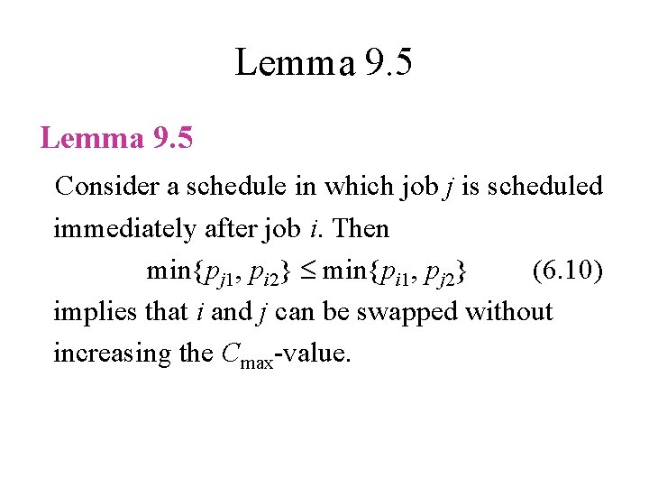 Lemma 9. 5 Consider a schedule in which job j is scheduled immediately after