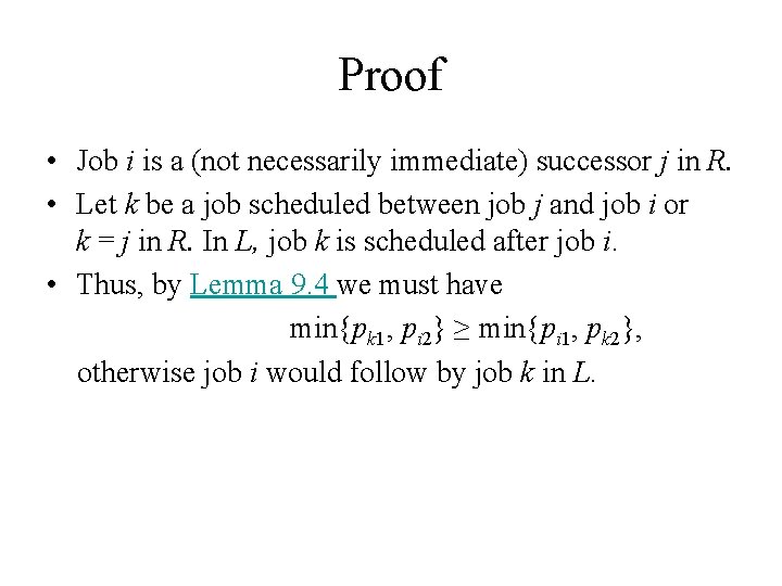 Proof • Job i is a (not necessarily immediate) successor j in R. •
