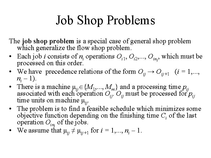 Job Shop Problems The job shop problem is a special case of general shop