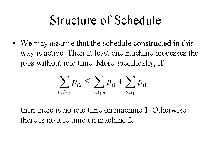 Structure of Schedule • We may assume that the schedule constructed in this way