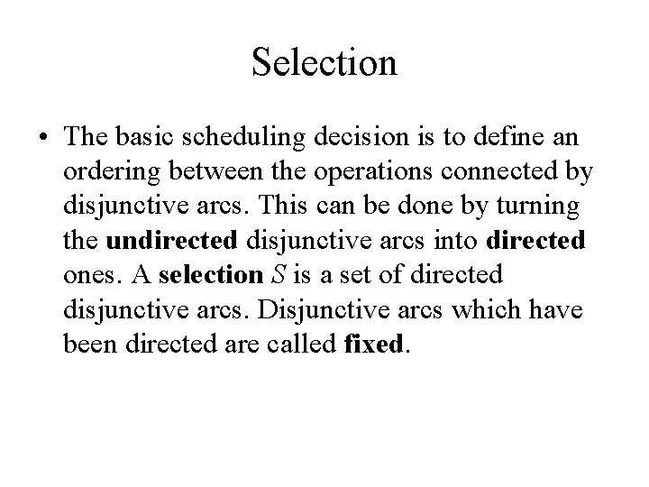 Selection • The basic scheduling decision is to define an ordering between the operations