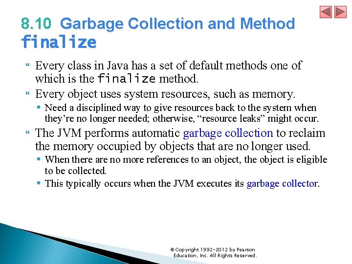 8. 10 Garbage Collection and Method finalize Every class in Java has a set